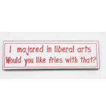 *I Majored In Liberal Arts Would You Like Fries With Thats?*Wood Sign